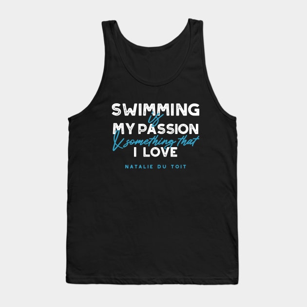 Swimming is My Passion Quotes Design Tank Top by FlinArt